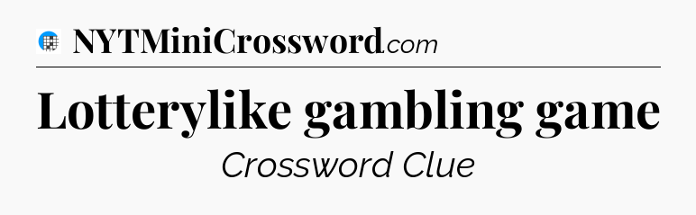 Lotterylike gambling game Crossword Clue