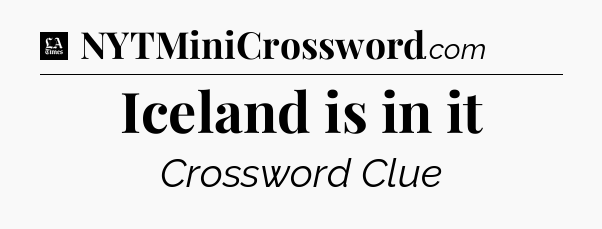 Iceland is in it - LA Times Crossword