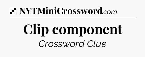 Solution: Clip component - NYT Crossword