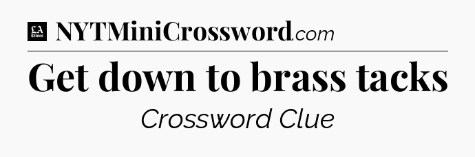 Get down to brass tacks - LA Times Crossword