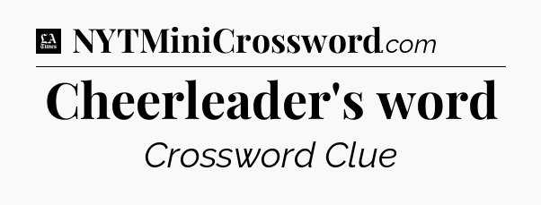 Cheerleader's word - LA Times Crossword