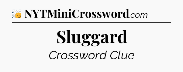 Sluggard - 7 Little Words