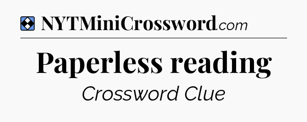 Solution: Paperless reading - NYT Mini Crossword