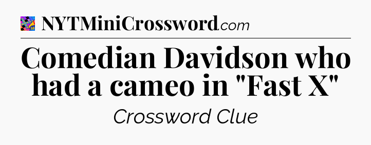 Comedian Davidson who had a cameo in 