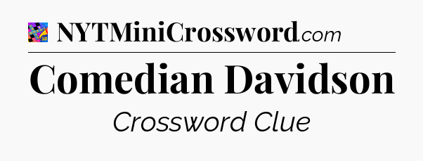 Comedian Davidson Crossword Clue