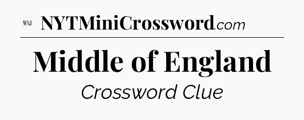 Middle of England - WSJ Crossword