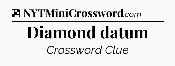 Solution: Diamond datum - NYT Crossword