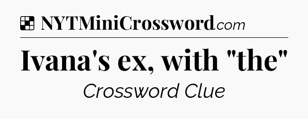 Solution: Ivana's ex, with 
