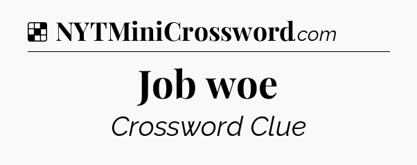 Solution: Job woe - NYT Crossword