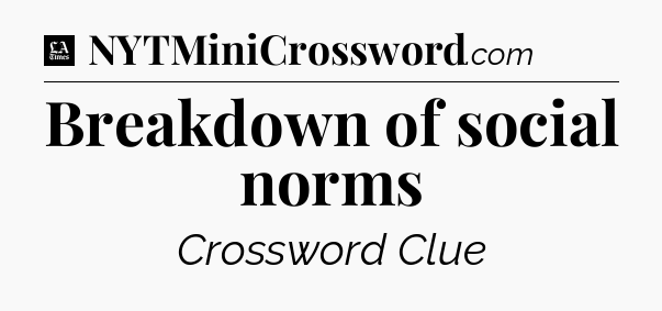 Breakdown of social norms - LA Times Crossword