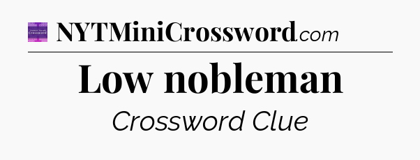 Low nobleman - Thomas Joseph Crossword