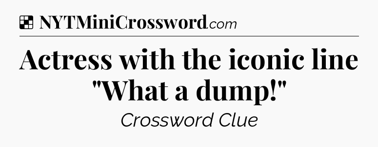 Solution: Actress with the iconic line 