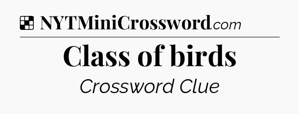 Solution: Class of birds - NYT Crossword