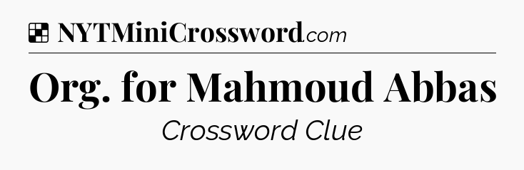 Solution: Org. for Mahmoud Abbas - NYT Crossword