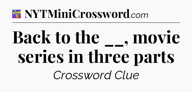 Back to the __, movie series in three parts Codycross