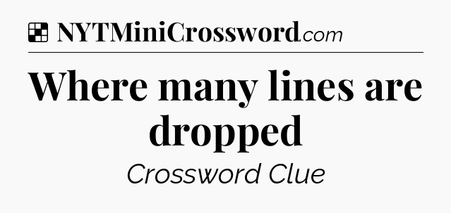 Solution: Where many lines are dropped - NYT Crossword
