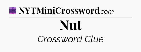Nut - Thomas Joseph Crossword