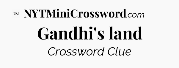 Gandhi's land - WSJ Crossword