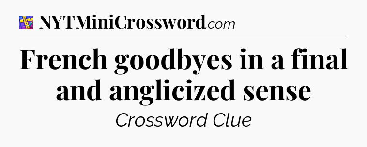 French goodbyes in a final and anglicized sense Codycross