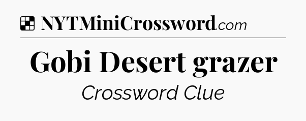 Solution: Gobi Desert grazer - NYT Crossword