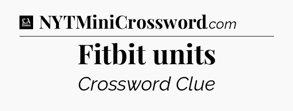 Fitbit units - LA Times Crossword