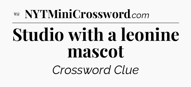 Studio with a leonine mascot - WSJ Crossword