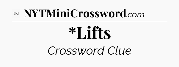 *Lifts - WSJ Crossword