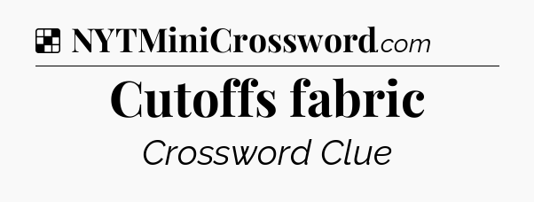 Solution: Cutoffs fabric - NYT Crossword
