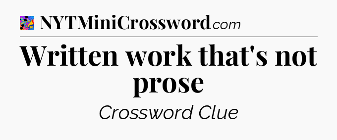 Written work that's not prose Crossword Clue