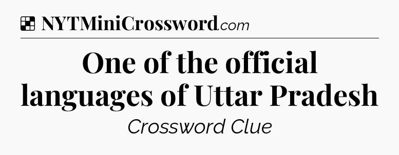 Solution: One of the official languages of Uttar Pradesh - NYT Crossword