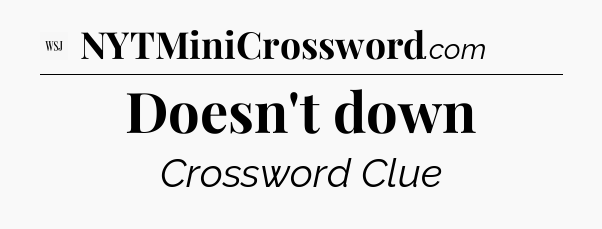 Doesn't down - WSJ Crossword