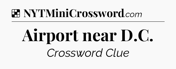 Solution: Airport near D.C - NYT Crossword