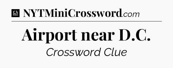 Airport near D.C - LA Times Crossword