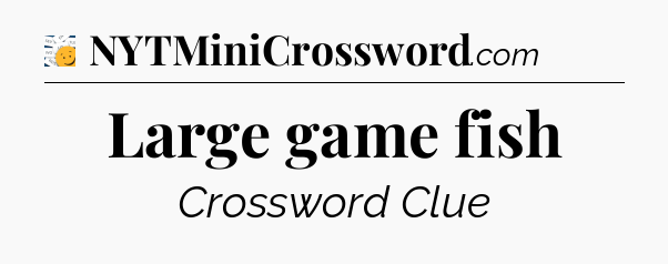 Large game fish - 7 Little Words