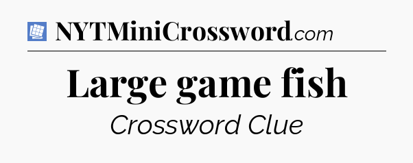 Large game fish Puzzle Page Crossword Clue