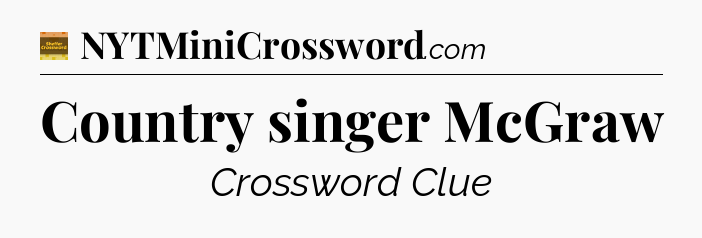 Country singer McGraw - Eugene Sheffer Crossword