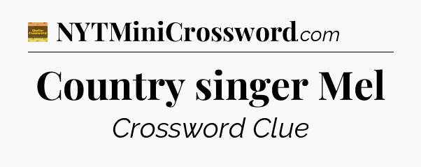Country singer Mel - Eugene Sheffer Crossword