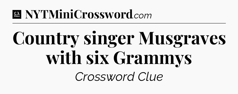 Country singer Musgraves with six Grammys - LA Times Crossword