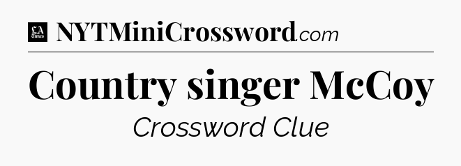 Country singer McCoy - LA Times Crossword