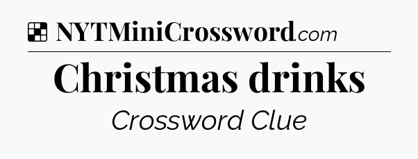 Solution: Christmas drinks - NYT Crossword