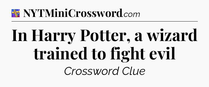 In Harry Potter, a wizard trained to fight evil Codycross