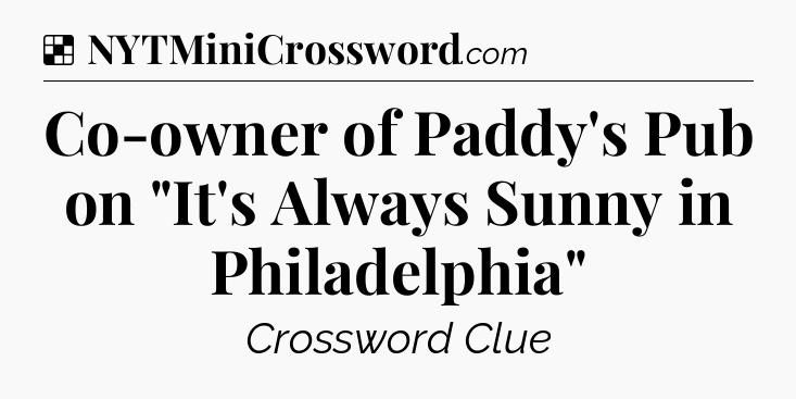 Solution: Co-owner of Paddy's Pub on 