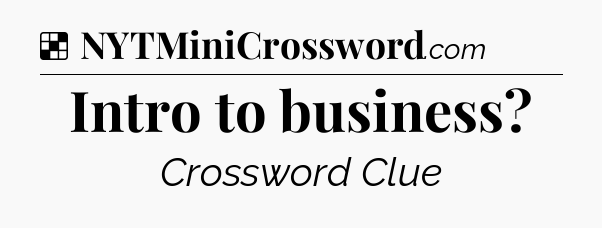 Solution: Intro to business - NYT Crossword