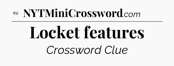 Locket features - WSJ Crossword