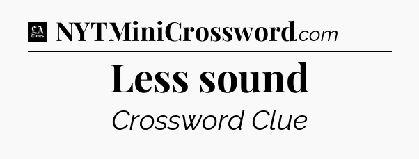 Less sound - LA Times Crossword