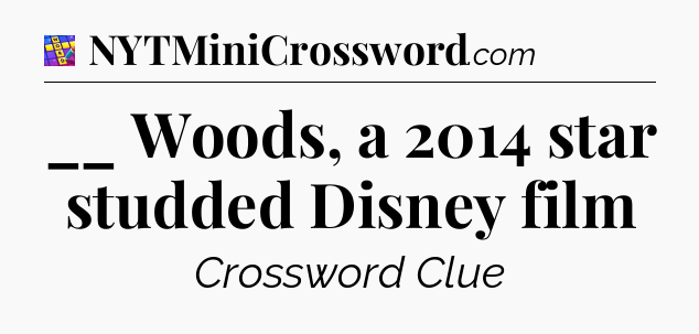 __ Woods, a 2014 star studded Disney film Codycross