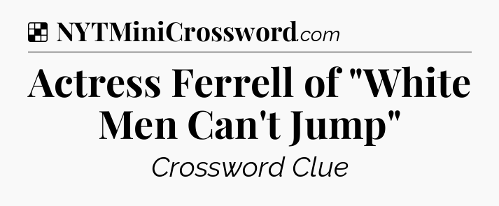 Solution: Actress Ferrell of 