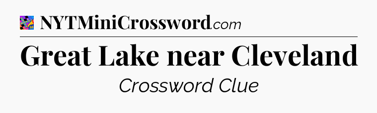 Great Lake near Cleveland Crossword Clue