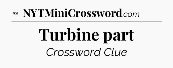 Turbine part - WSJ Crossword