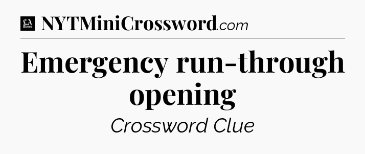 Emergency run-through opening - LA Times Crossword